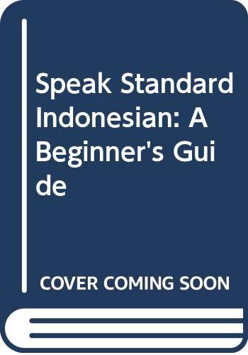 Stock image for Speak Standard Indonesian: A Beginner's Guide for sale by SuzyQBooks