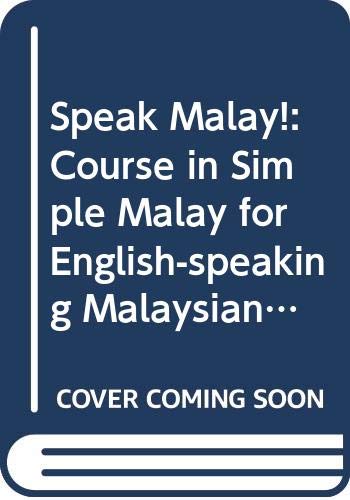 9789812041296: Speak Malay!: Course in Simple Malay for English-speaking Malaysians