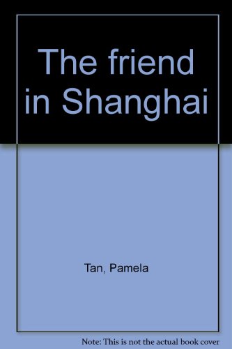Stock image for The Friend in Shanghai for sale by Vashon Island Books