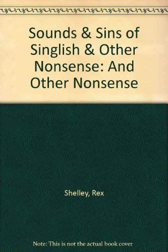 Sounds and sins of Singlish, and other nonsense (9789812043924) by [???]