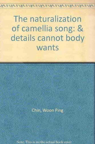 Beispielbild fr The Naturalization of Camellia Song & details cannot body Wants zum Verkauf von Take Five Books