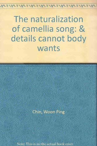 Stock image for The Naturalization of Camellia Song & details cannot body Wants for sale by Take Five Books