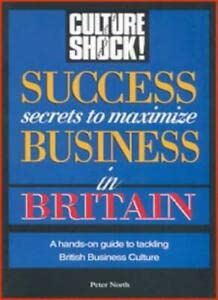 Culture Shock! Success Secrets to Maximize Business in Britain.