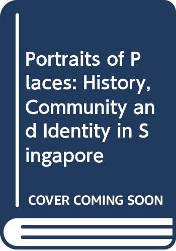Beispielbild fr Portraits of places: History, community, and identity in Singapore zum Verkauf von Books From California
