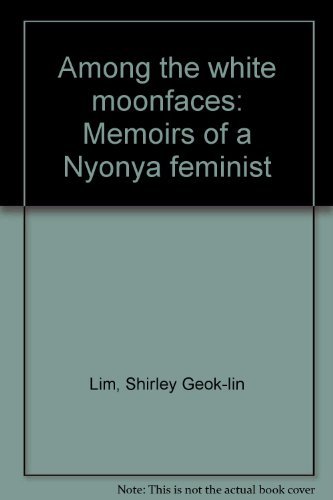 Stock image for Among the white moonfaces: Memoirs of a Nyonya feminist for sale by WorldofBooks
