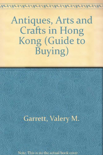 Beispielbild fr Antiques, Arts and Crafts in Hong Kong (Guide to Buying) zum Verkauf von MusicMagpie