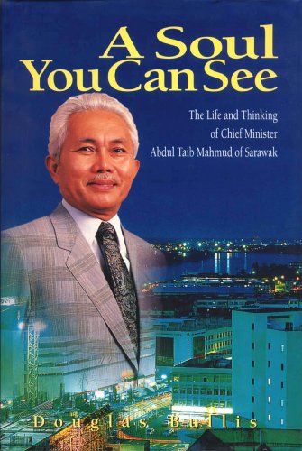 A Soul You Can See: The Life and Times of Chief Minister Abdul Taib Mahmud of Sarawak (9789812047274) by Douglas Bullis