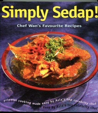 Beispielbild fr Simply Sedap Chef WAN's Favourite Recipes zum Verkauf von HPB-Emerald