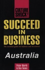 Succeed in Business: Australia (Culture Shock!) (9789812048776) by Peter North; Bea Toews
