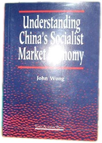 Understanding China's Socialist Market Economy (9789812100351) by Wong, John