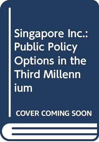 9789812101594: Singapore Inc.: Public Policy Options in the Third Millennium