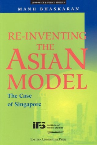 9789812102560: Re-inventing the Asian Model: The Case of the Singapore Economy