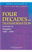 9789812102706: Four Decades of Transformation: Land Use in Singapore, 1960-2000