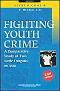 Beispielbild fr Fighting Youth Crime: A Comparative Study of Two Little Dragons in Asia zum Verkauf von Anybook.com