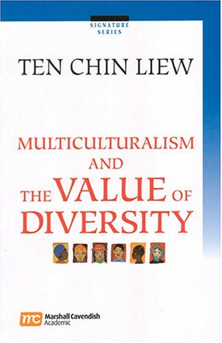 Multiculturalism And The Value Of Diversity (9789812103345) by Liew, Ten Chin; Ten, C. L.