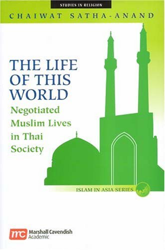 Stock image for Life of This World: Negotiated Muslim Lives in Thai Society (ISLAM IN ASIAN SERIES) for sale by Joseph Burridge Books