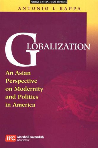 Beispielbild fr Globalization: An Asian Perspective on Modernity and Politics in America (Pol. zum Verkauf von Book Trader Cafe, LLC