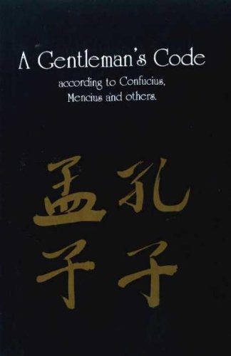 Beispielbild fr A Gentlemans Code: According to Confucius, Mencius and Others zum Verkauf von Reuseabook