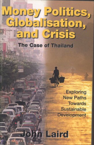 Beispielbild fr Money Politics, Globalisation, and Crisis : The Case of Thailand zum Verkauf von Better World Books