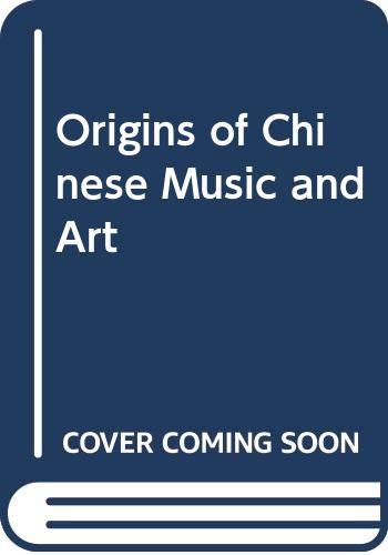 Stock image for Origins of Chinese Music and Art for sale by Ergodebooks