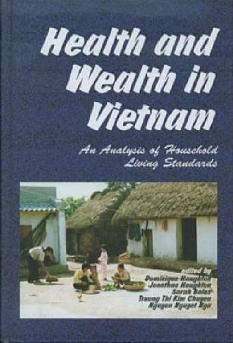 Beispielbild fr Health and Wealth in Vietnam: An Analysis of Household Living Standards zum Verkauf von Book Bear