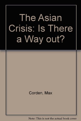 The Asian crisis: Is there a way out? (9789812300430) by W.M. Corden
