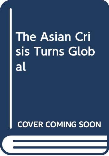 9789812300508: The Asian Crisis Turns Global