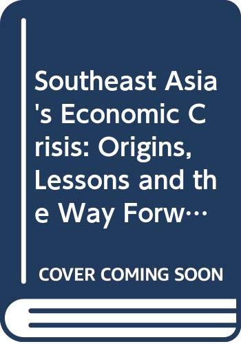 9789812300553: Southeast Asia's Economic Crisis: Origins, Lessons and the Way Forward