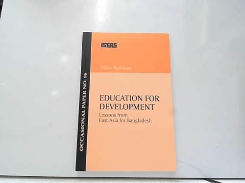 Education for development: Lessons from East Asia for Bangladesh (Occasional paper) (9789812301321) by Atiur Rahman