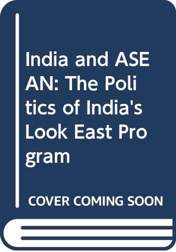 Stock image for India and ASEAN: The Politics of India*s Look East Program for sale by dsmbooks