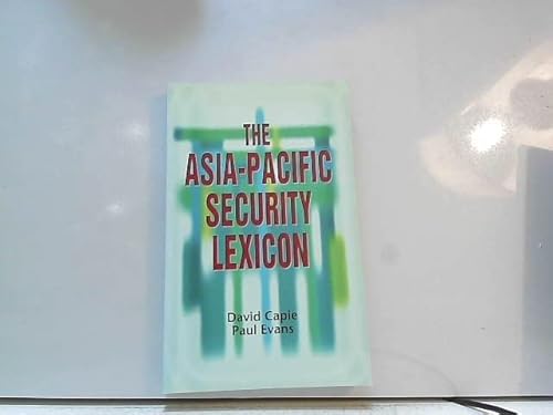 The Asia-Pacific security lexicon (Issues in Southeast Asian Security) (9789812301499) by David Capie