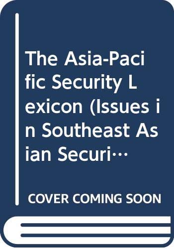 The Asia-Pacific Security Lexicon (9789812301505) by Capie, David H.