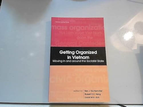 Imagen de archivo de Getting Organized in Vietnam: Moving in and Around the Socialist State a la venta por Joseph Burridge Books