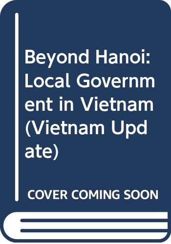 Stock image for Beyond Hanoi: Local Government in Vietnam for sale by Grey Matter Books