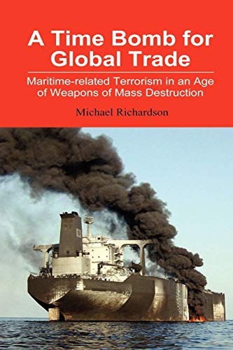 Beispielbild fr A Time Bomb for Global Trade: Maritime-Related Terrorism in an Age of Weapons of Mass Destruction zum Verkauf von Wonder Book