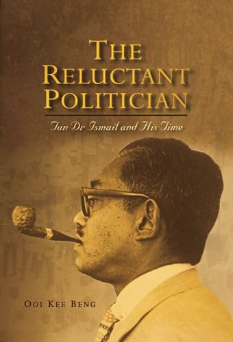 9789812304254: The Reluctant Politician: Tun Dr Ismail and His Time