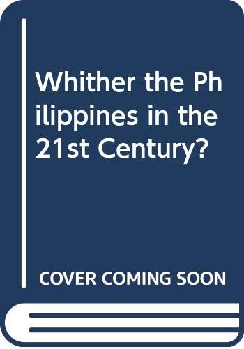 9789812304988: Whither the Philippines in the 21st Century?