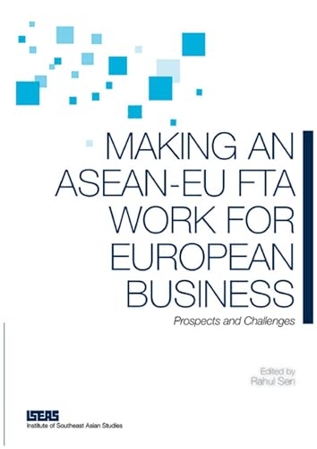 Stock image for MAKING AN ASEAN- EU FTA WORK FOR EUROPEAN BUSINESS for sale by Revaluation Books