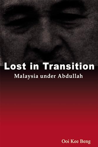 Stock image for LOST IN TRANSITION: MALAYSIA UNDER ABDULLAH for sale by Revaluation Books