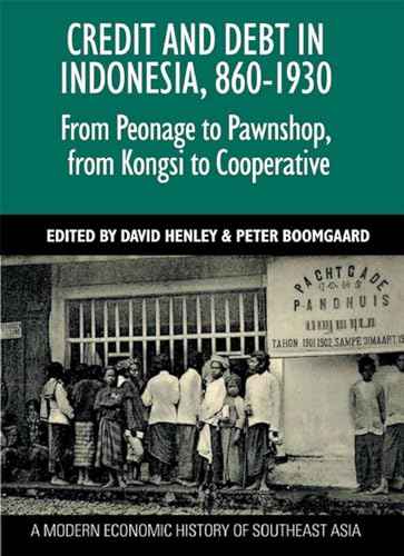 Imagen de archivo de Credit and Debt in Indonesia, 860-1930: From Peonage to Pawnshop, from Kongsi to Cooperative a la venta por AwesomeBooks