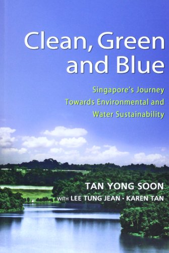 Beispielbild fr Clean, Green and Blue Singapore's Journey Towards Environmental and Water Sustainability zum Verkauf von AwesomeBooks