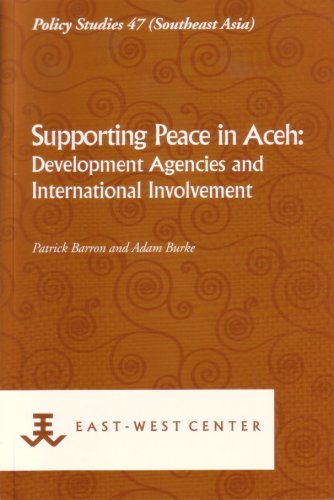 Beispielbild fr Supporting Peace in Aceh: Development Agencies and Internation Involvement (Policy Studies, 47) zum Verkauf von Joseph Burridge Books