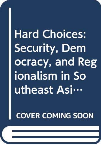 Stock image for Hard Choices: Security, Democracy, and Regionalism in Southeast Asia for sale by Phatpocket Limited