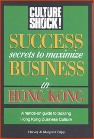 Imagen de archivo de Success secrets to maximize Business in Hong Kong, A Hands-on Guide to Tackling Hong Kong Business Culture, a la venta por Grammat Antiquariat