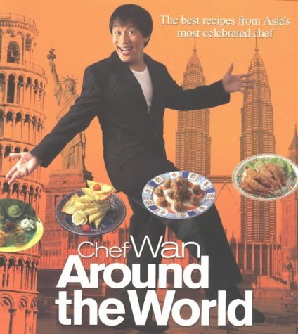 Beispielbild fr Chef Wan Around the World: The Best Recipes From Asias Most Celebrated Chef zum Verkauf von Reuseabook