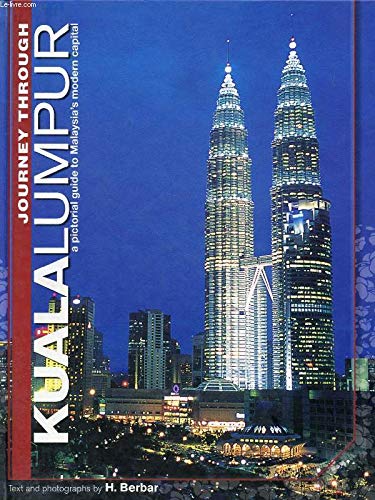 Stock image for Journey Through Kuala Lumpur: A Pictorial Guide to Malaysia's Modern Capital for sale by WorldofBooks