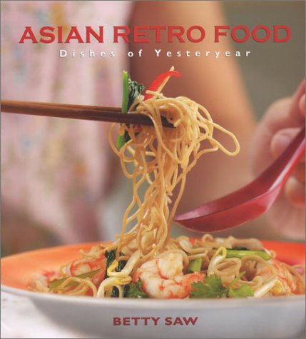 Stock image for Asian Retro Food: Dishes of Yesteryear for sale by GF Books, Inc.