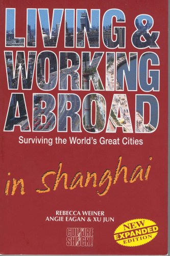 Stock image for Living and Working Abroad in Shanghai (Surviving the World's Great Cities) for sale by Wonder Book