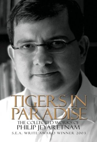 9789812327925: Tigers in Paradise: The Collected Works of Philip Jeyaretnam