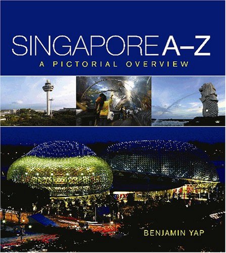 Singapore A - Z: A Pictorial Overview